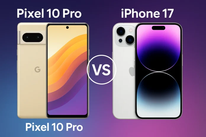 Flagship Fight Will the Pixel 10 Pro Dethrone the iPhone 17 Side-by-side comparison of Pixel 10 Pro and iPhone 17 highlighting design, display, and performance features in the 2025 flagship battle.